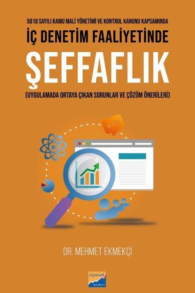 İç Denetim Faaliyetinde Şeffaflık - Uygulamada Ortaya Çıkan Sorunlar ve Çözüm Önerileri | Siyasal Kitabevi (İnce Kapak) - Resim 1