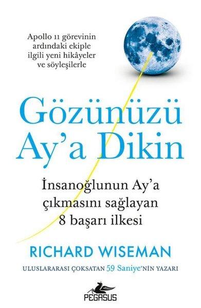 Gözünüzü Ay'a Dikin: İnsanoğlunun Ay'a Çıkmasını Sağlayan 8 Başarı İlkesi | Pegasus (İnce Kapak) - Resim 1