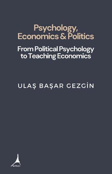 Psychology Economics & Politics - From Political Psychology to Teaching Economics | Alter Yayınları (İnce Kapak) - Resim 1