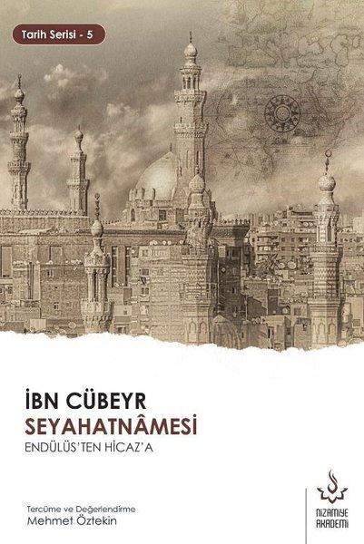İbn Cübeyr Seyahatnamesi - Endülüs'ten Hicaz'a | Nizamiye Akademi (İnce Kapak) - Resim 1