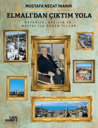 Elmalı'dan Çıktım Yola - Noterlik, Avcılık ve Musiki ile Geçen Yıllar