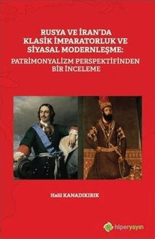 Rusya ve İran'da Klasik İmparatorluk ve Siyasal Modernleşme: Patrimonyalizm Perspektifinden Bir İnce | Hiperlink Yayınları (Ciltsiz) - Resim 1
