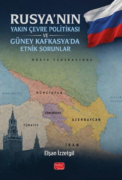 Rusya'nın Yakın Çevre Politikası ve Güney Kafkasya'da Etnik Sorunlar | Nobel Bilimsel Eserler (İnce Kapak) - Resim 1