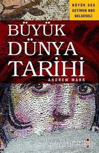 Büyük Dünya Tarihi - Andrew Marr - Yakamoz Yayınevi