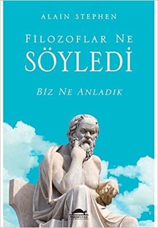 Filozoflar Ne Söyledi Biz Ne Anladık | Maya Kitap (Ciltsiz) - Resim 1