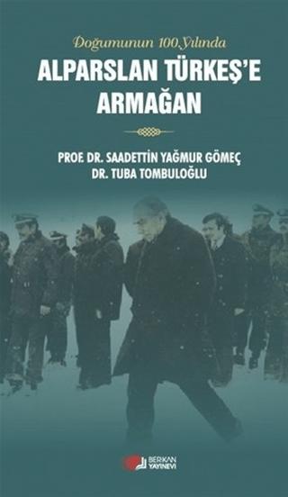 Doğumunun 100. Yılında Alparslan Türkeş'e Armağan | Berikan Yayınevi (Ciltsiz) - Resim 1