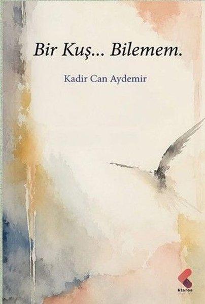 Bir Kuş Bilemem | Klaros Yayınları (İnce Kapak) - Resim 1