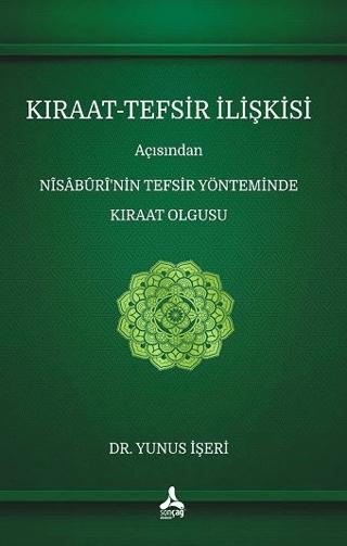 Kıraat - Tefsir İlişkisi Açısından Nisaburi’nin Tefsir Yönteminde Kıraat Olgusu