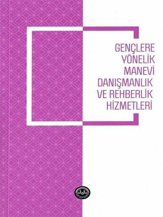 Gençlere Yönelik Manevi Danışmanlık ve Rehberlik Hizmetleri | Diyanet İşleri Başkanlığı (Ciltsiz) - Resim 1