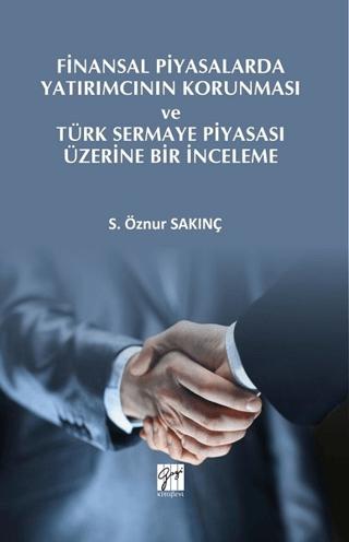 Finansal Piyasalarda Yatırımcının Korunması ve Türk Sermaye Piyasası Üzerine Bir İnceleme | Gazi Kitabevi (Ciltsiz) - Resim 1