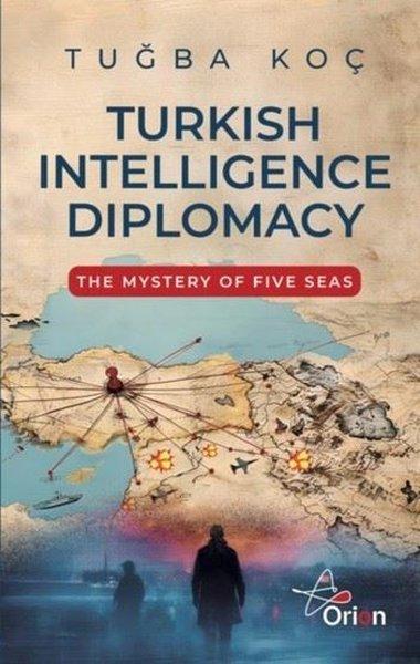 Turkish Intelligence Diplomacy - The Mystery of Five Seas | Orion Yayınevi (İnce Kapak) - Resim 1