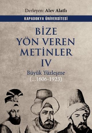 Bize Yön Veren Metinler IV – Büyük Yüzleşme (…1606 - 1923) | Kapadokya Üniversitesi Yayınları (Ciltsiz) - Resim 1