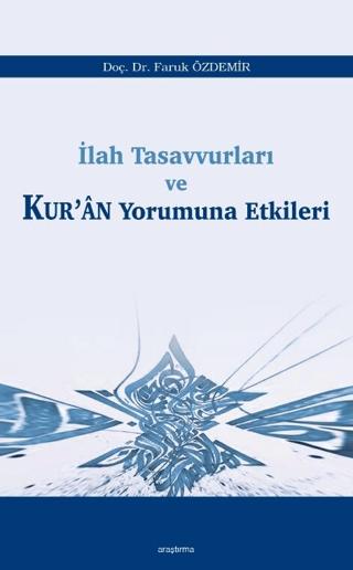 İlah Tasavvurları ve Kur’an Yorumuna Etkileri | Araştırma Yayınları (Ciltsiz) - Resim 1
