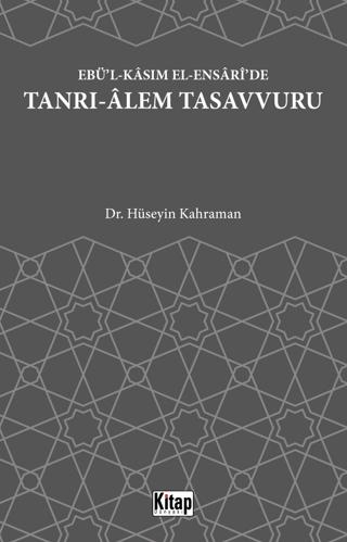 Ebü'l Kasım El Ensari'de Tanrı-Alem Tasavvuru