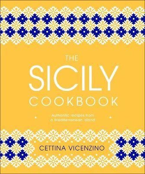 The Sicily Cookbook : Authentic Recipes from a Mediterranean Island | Dorling Kindersley Ltd (Ciltli) - Resim 1
