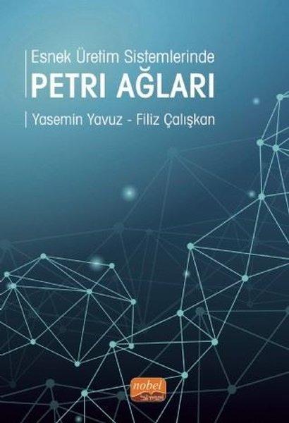 Esnek Üretim Sistemlerinde Petri Ağları | Nobel Bilimsel Eserler (İnce Kapak) - Resim 1