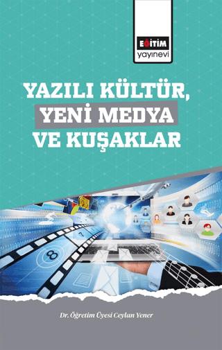 Yazılı Kültür,Yeni Medya ve Kuşaklar | Eğitim Yayınevi - Bilimsel Eserler (Ciltsiz) - Resim 1