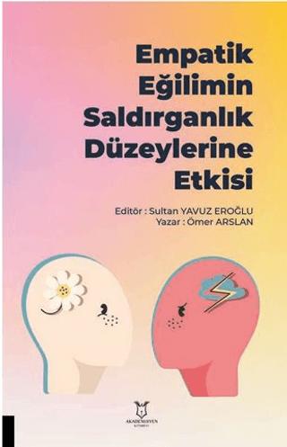 Empatik Eğilimin Saldırganlık Düzeylerine Etkisi | Akademisyen Kitabevi (Ciltsiz) - Resim 1