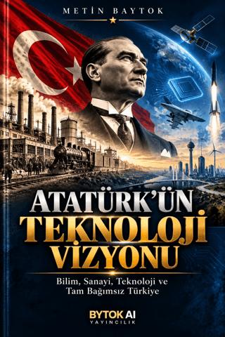 Atatürk'ün Teknoloji Vizyonu | Bytok AI Yayınları (Ciltsiz) - Resim 1