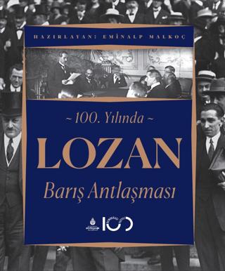 100. Yılında Lozan Barış Antlaşması | İBB Yayınları (Ciltli) - Resim 1