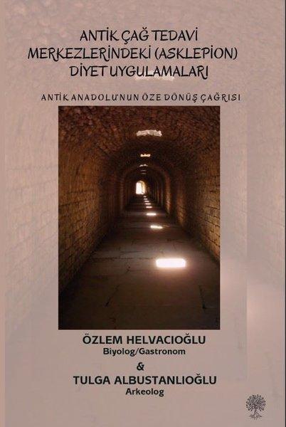 Antik Çağ Tedavi Merkezlerindeki (Asklepion) Diyet Uygulamaları - Antik Anadolu'nun Öze Dönüş Çağrısı | Platanus Publishing (İnce Kapak) - Resim 1
