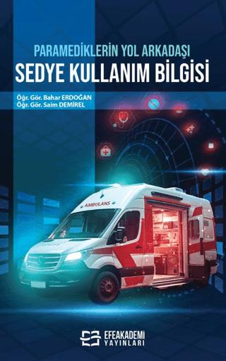 Paramediklerin Yol Arkadaşı Sedye Kullanım Bilgisi | Efe Akademi Yayınları (Ciltsiz) - Resim 1