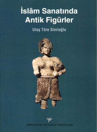 İslam Sanatında Antik Figürler | Arkeoloji ve Sanat Yayınları (Ciltsiz) - Resim 1