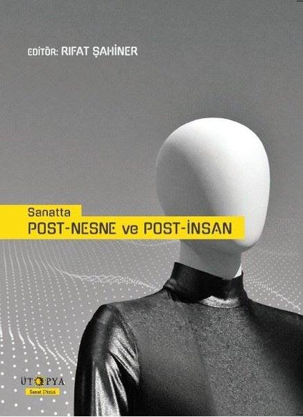 Sanatta Post-Nesne ve Post-İnsan | Ütopya Yayınevi (İnce Kapak) - Resim 1