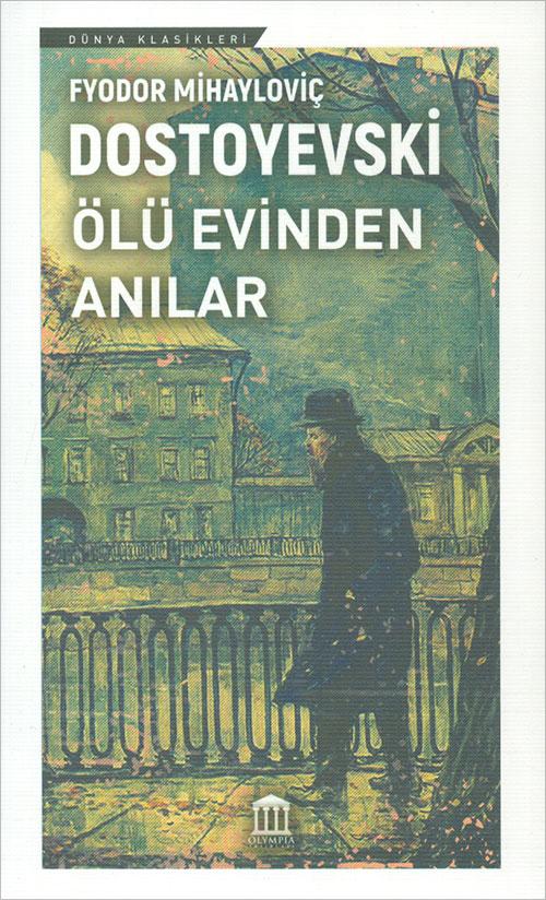 Ölü Evinden Anılar - Fyodor Mihayloviç Dostoyevski - Olympia Yayınları