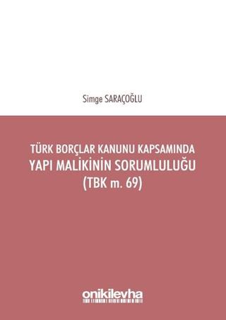 Türk Borçlar Kanunu Kapsamında Yapı Malikinin Sorumluluğu (TBK m.69) | On İki Levha Yayınları (Ciltsiz) - Resim 1