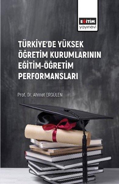 Türkiye'de Yüksek Öğretim Kurumlarının Eğitim - Öğretim Performansları | Eğitim Yayınevi (İnce Kapak) - Resim 1
