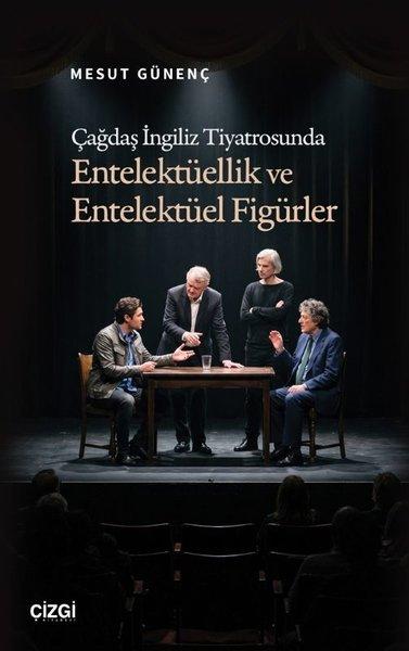 Çağdaş İngiliz Tiyatrosunda Entelektüellik ve Entelektüel Figürler | Çizgi Kitabevi (İnce Kapak) - Resim 1