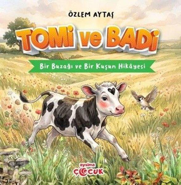 Tomi ve Badi - Bir Buzağı ve Kuşun Hikayesi | Aysima Yayınları (İnce Kapak) - Resim 1