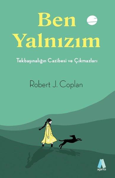 Ben Yalnızım - Tekbaşınalığın Cazibesi ve Çıkmazları | Aganta Kitap (İnce Kapak) - Resim 1