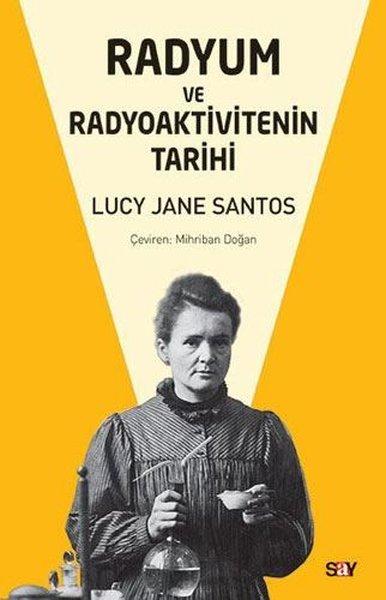 Radyum ve Radyoaktivitenin Tarihi | Say Yayınları (İnce Kapak) - Resim 1