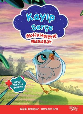 Kayıp Serçe - Aktivitelerle Masallar | Koloni Çocuk (Ciltsiz) - Resim 1