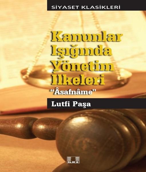 Kanunlar Işığında Yönetim İlkeleri-Asafname | İlke Yayıncılık (İnce Kapak) - Resim 1