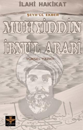İlahi Hakikat Şeyh-ül Ekber Muhyiddin İbnu’l Arabi