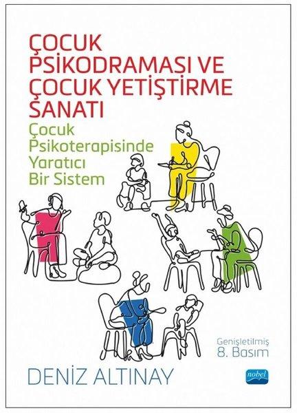 Çocuk Psikodraması ve Çocuk Yetiştirme Sanatı - Çocuk Psikoterapisinde Yaratıcı Bir Sistem | Nobel Akademik Yayıncılık (İnce Kapak) - Resim 1