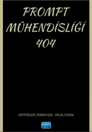 Prompt Mühendisliği 404 | Nobel Akademik Yayıncılık (Ciltsiz) - Resim 1
