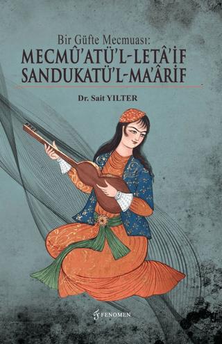 Bir Güfte Mecmuası: Mecmu’atü’l-Leta’if Sandukatü’l-Ma’arif | Fenomen Yayıncılık (Ciltsiz) - Resim 1