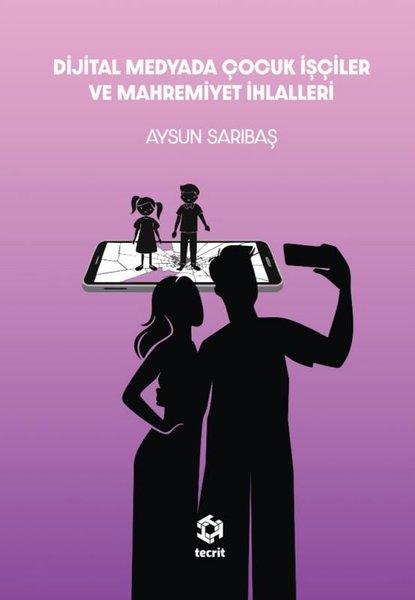 Dijital Medyada Çocuk İşçiler ve Mahremiyet İhlalleri | Tecrit Yayınevi (İnce Kapak) - Resim 1