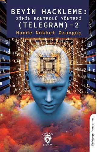Beyin Hackleme: Zihin Kontrolü Yöntemi (Telegram) - 2 | Dorlion Yayınları (Ciltsiz) - Resim 1
