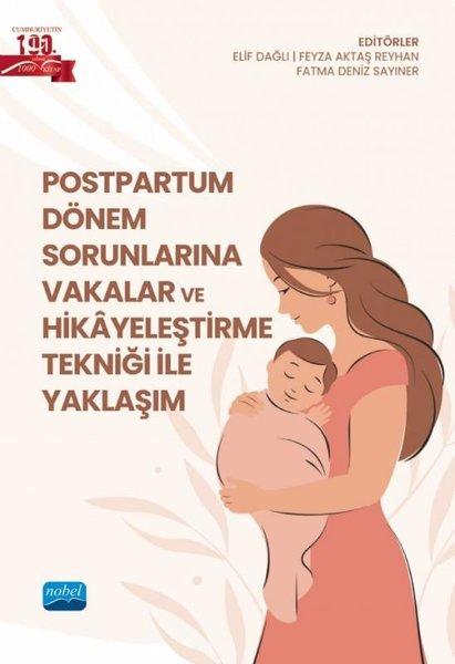 Postpartum Dönem Sorunlarına Vakalar ve Hikayeleştirme Tekniği İle Yaklaşım | Nobel Akademik Yayıncılık (İnce Kapak) - Resim 1