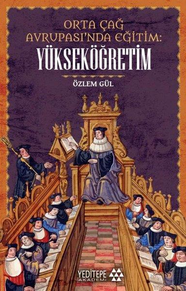 Orta Çağ Avrupası'nda Eğitim: Yükseköğretim | Yeditepe Akademi (İnce Kapak) - Resim 1