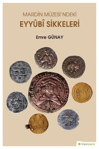 Mardin Müzesi’ndeki Eyyubi Sikkeleri | Hiperlink Yayınları (Ciltsiz) - Resim 1