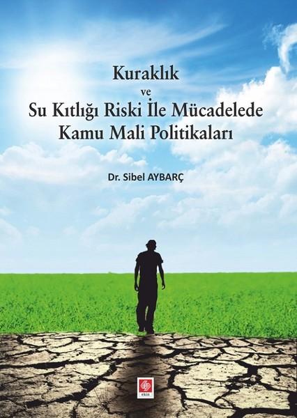 Kuraklık ve Su Kıtlığı Riski ile Mücadele Kamu Mali Politikaları | Ekin Basım Yayın (İnce Kapak) - Resim 1