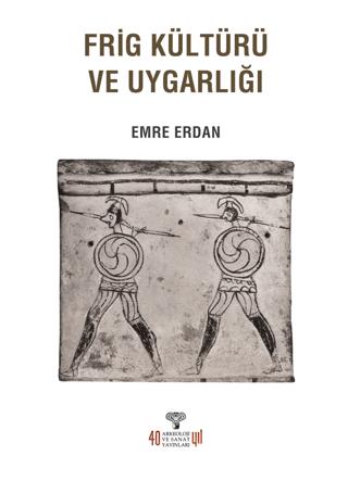 Frig Kültürü ve Uygarlığı | Arkeoloji ve Sanat Yayınları (Ciltsiz) - Resim 1