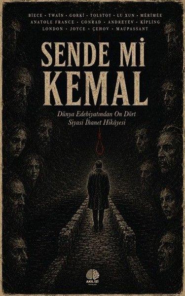 Sende mi Kemal - Dunya Edebiyatından On Dört Siyasi İhanet Hikayesi | Akıl İzi Yayınları (İnce Kapak) - Resim 1
