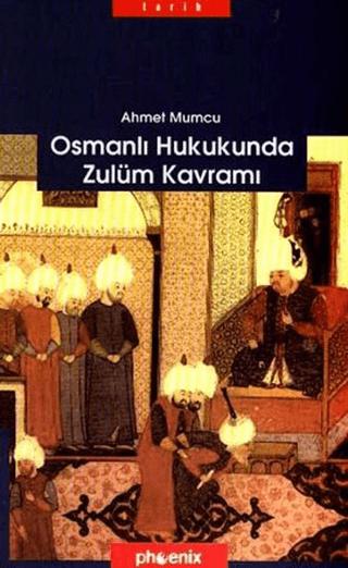 Osmanlı Hukukunda Zulüm Kavramı | Phoenix Yayınevi (Ciltsiz) - Resim 1